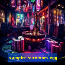 vampire survivors egg